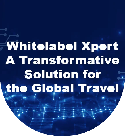 Luxota White Label Xpert, a transformative solution for global travel.